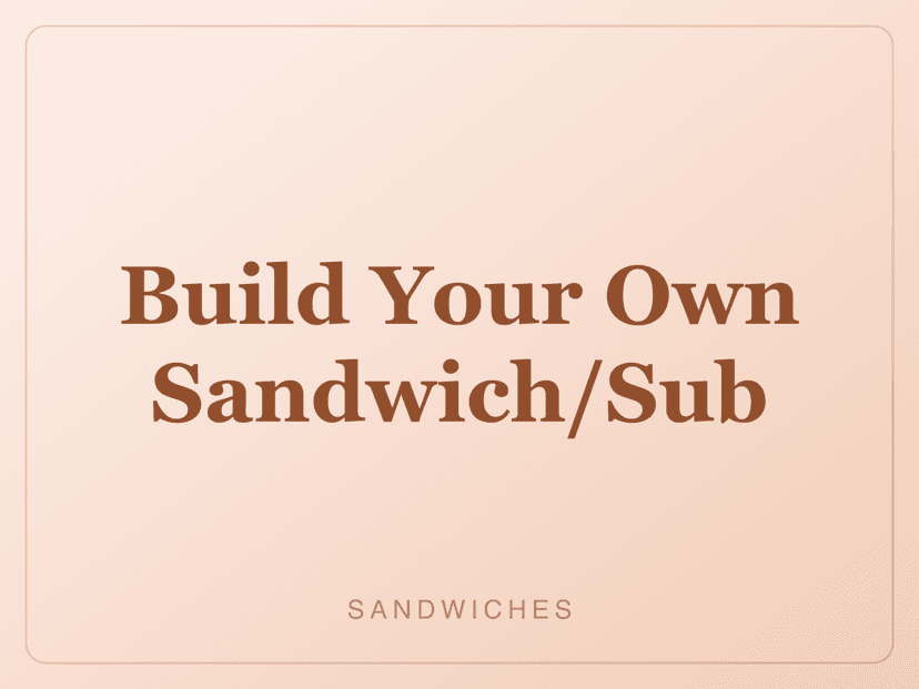 Build Your Own Sandwich/Sub
